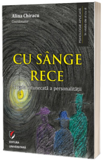 Cu sange rece. Triada intunecata a personalitatii