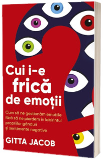 Cui i-e frica de emotii?
