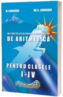 Culegere de probleme. Metode de rezolvare a problemelor de Aritmetica pentru clasele I-IV
