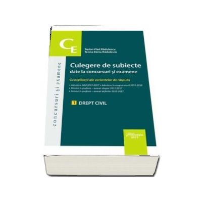 Culegere de subiecte date la concursuri si examene. 1 Drept civil, cu explicatii ale variantelor de raspuns