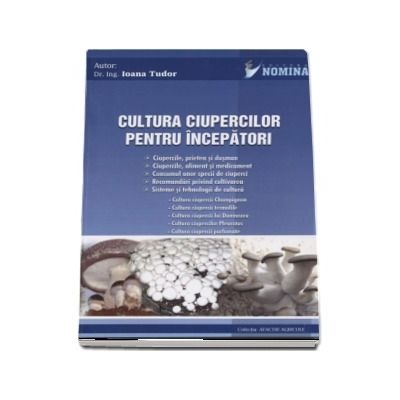 Cultura ciupercilor pentru incepatori - Ioana Tudor