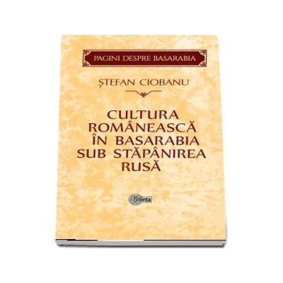 Cultura romaneasca in Basarabia sub stapanirea rusa