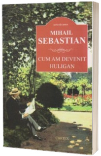 Cum am devenit huligan (Mihail Sebastian - serie de autor)