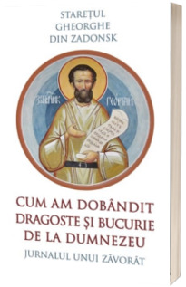 Cum am dobandit dragoste si bucurie de la Dumnezeu. Jurnalul unui zavorat