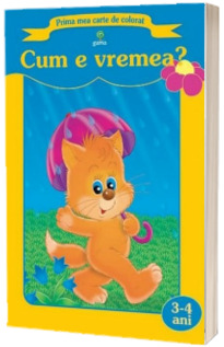 Cum e vremea? (Prima mea carte de colorat)