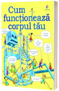 Cum functioneaza corpul tau