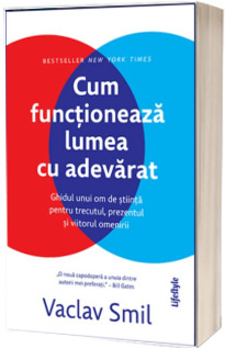 Cum functioneaza lumea cu adevarat