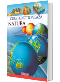 Cum functioneaza natura