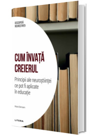 Cum invata creierul. Principii ale neurostiintei ce pot fi aplicate in educatie. Volumul 7. Descopera Neurostiinta