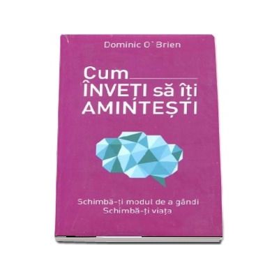 Cum inveti sa iti amintesti - Dominic O Brian