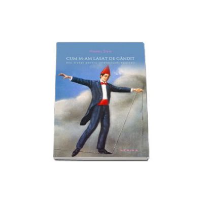 Cum m-am lasat de gandit