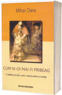 Cum n-oi mai fi pribeag