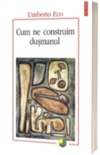 Cum ne construim dusmanul