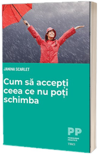 Cum sa accepti ceea ce nu poti schimba