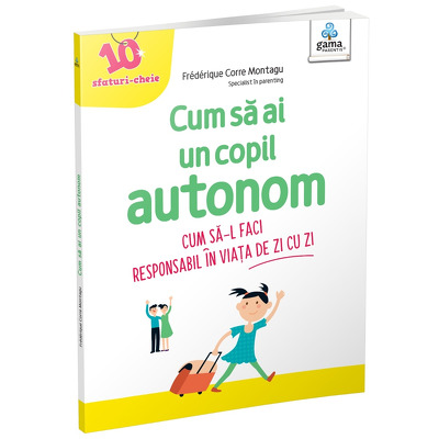 Cum sa ai un copil autonom