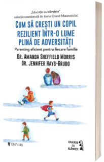 Cum sa cresti un copil rezilient intr-o lume plina de adversitati