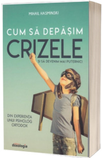 Cum sa depasim crizele si sa devenim mai puternici