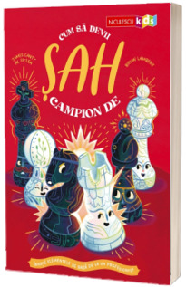 Cum sa devii campion de sah. Invata elementele de baza de la un profesionist