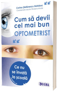 Cum sa devii cel mai bun optometrist