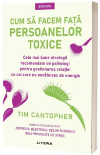 Cum sa facem fata persoanelor toxice