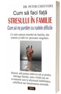 Cum sa faci fata stresului in familie. Cum sa ne purtam cu rudele dificile