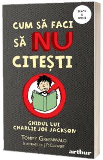 Cum sa faci sa NU citesti. Volumul 1