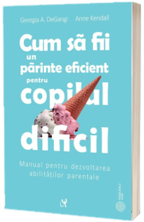 Cum sa fii un parinte eficient pentru copilul dificil