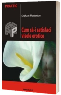 Cum sa-i satisfaci visele erotice