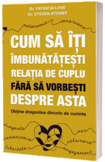 Cum sa iti imbunatatesti relatia de cuplu fara sa vorbesti despre asta