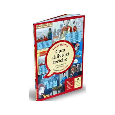 Cum sa livrezi fericire - Calea catre profituri, pasiune si scop