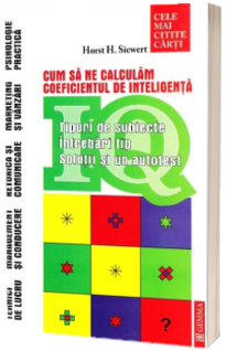Rationalization neutral Situation Cum sa ne calculam coeficientul de inteligenta IQ - - Horst H. Siewert,  Gemma Print - 13,50 Lei - LibrariaOnline.ro