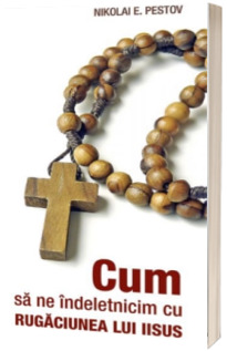 Cum sa ne indeletnicim cu Rugaciunea lui Iisus