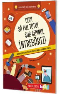 Cum sa pui totul sub semnul intrebarii!