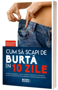Cum sa scapi de burta in 10 zile