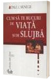 Cum sa te bucuri de viata si de slujba