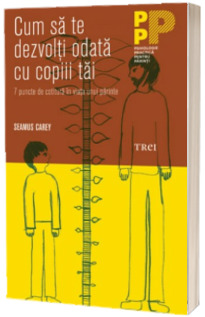 Cum sa te dezvolti odata cu copiii tai. 7 puncte de cotitura in viata unui parinte