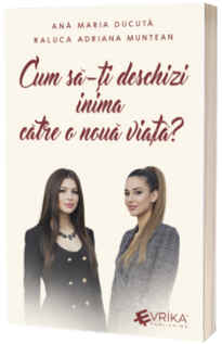 Cum sa-ti deschizi inima catre o noua viata?