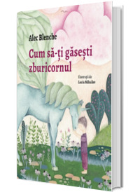 Cum sa-ti gasesti zburicornul