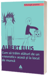 Cum sa traim alaturi de un nevrotic acasa si la locul de munca