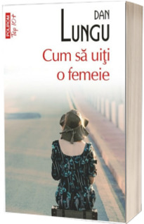 Cum sa uiti o femeie
