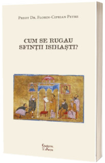 Cum se rugau sfintii isihasti?