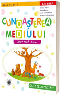 Cunoasterea mediului. Caiet de activitati. Grupa mica 3-4 ani