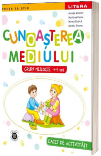 Cunoasterea mediului. Caiet de activitati. Grupa mijlocie 4-5 ani