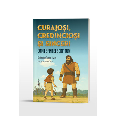 Curajosi, credinciosi si sinceri, copiii Sfintei Scripturi