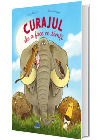 Curajul de a face ce simti