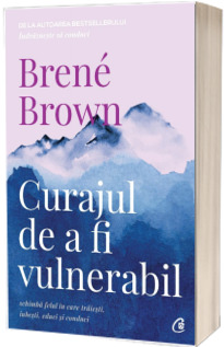Curajul de a fi vulnerabil