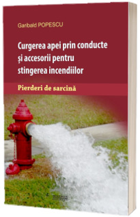 Curgerea apei prin conducte si accesorii pentru stingerea incendiilor