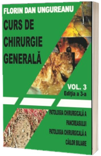 Curs de chirurgie generala. Volumul 3. Editia a 3-a