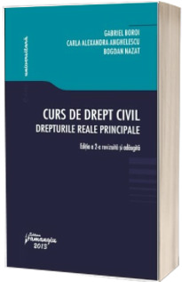 Curs de drept civil. Drepturile reale principale. Editia a 2-a revizuita si adaugita