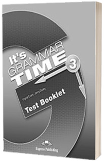 Curs de gramatica. Limba engleza Its grammer time 3. Test Booklet